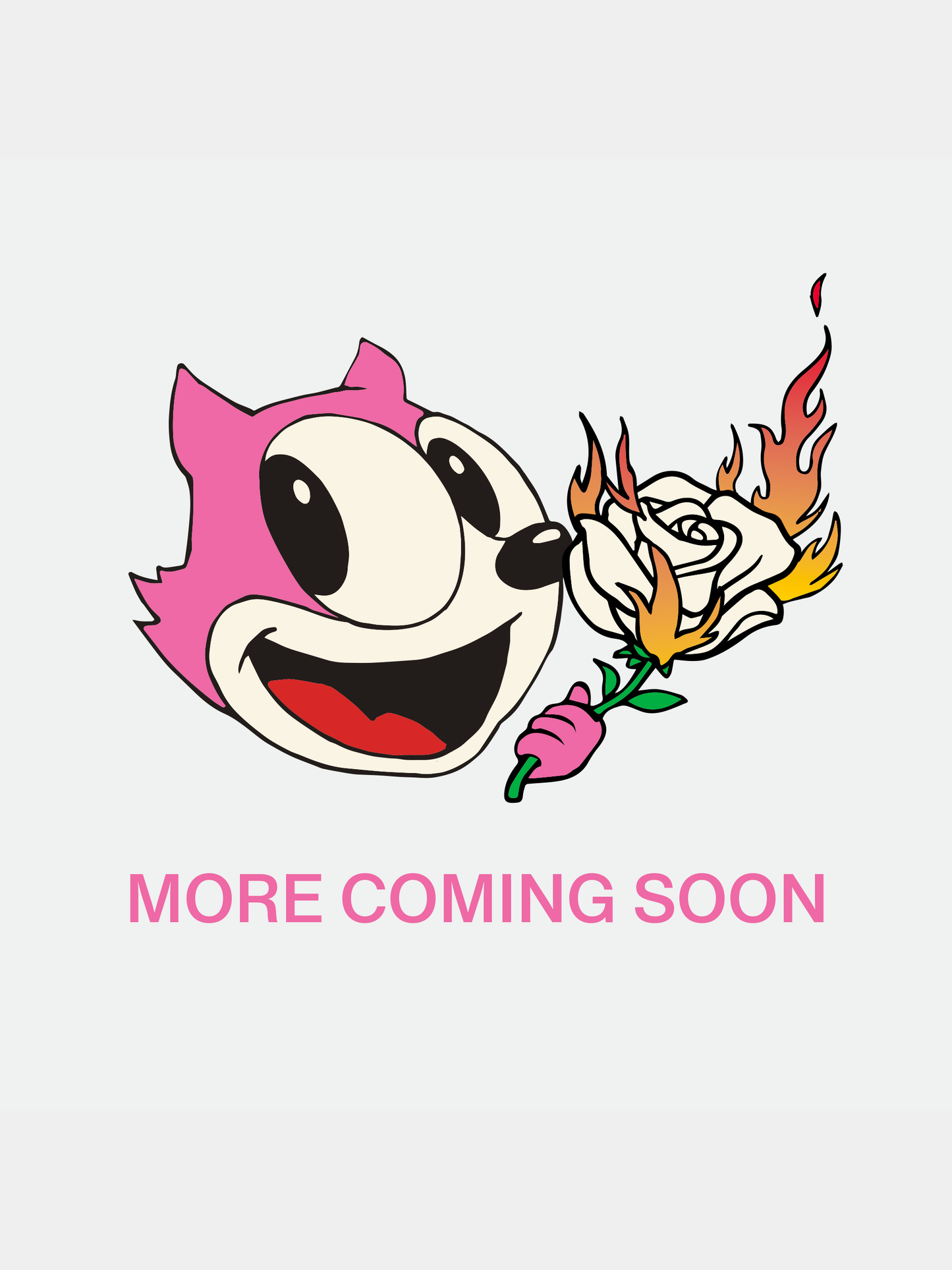 More Coming Soon
